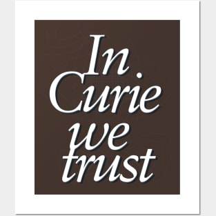 In science we trust (In Curie) Posters and Art